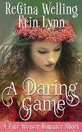 A Daring Game (Fate Weaver #3.5) by Erin Lynn