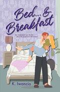 Bed...and Breakfast (Thistle Field Estate Bed & Breakfast #1) by K. Iwancio