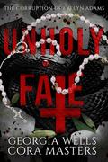 Unholy Fate (The Corruption of Evelyn Adams #1) by Cora Masters