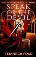 Speak of the Devil (The Devil's Due #3) by Veronica Ford