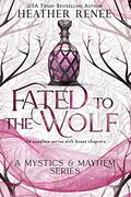 Fated to the Wolf: The Complete Series by Heather Renee