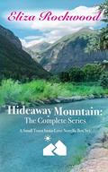 Hideaway Mountain: The Complete Series : A Small Town Insta-Love Novella Box Set by Eliza Rockwood