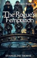 The Rogue’s Temptation: A Gritty Sapphic Historical Romance of Thieves, Champions, and a City on Fire (5 Points Queens #4) by Evangeline Thorne