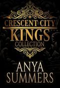 Crescent City Kings Collection : A Romantic Suspense Enemies to Lovers Complete Series by Anya Summers