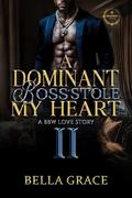 A Dominant Boss Stole My Heart II: A Bbw Love Story (A Dominate Boss Stole My Heart #2) by Bella Grace