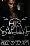 His Captive by Kelli Callahan