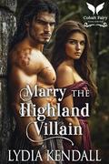 Marry the Highland Villain: A Medieval Historical Romance by Lydia Kendall