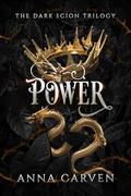 Power: The Dark Scion Trilogy Book 3 by Anna Carven