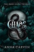 Chaos: The Dark Scion Trilogy Book 2 by Anna Carven