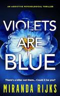 Violets Are Blue: an addictive psychological thriller by Miranda Rijks