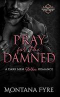 Pray for the Damned by Montana Fyre