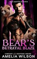 Bear's Betrayal Blaze: Paranormal Bear Shifter Romance (Company 417 Shifters #53) by Amelia Wilson