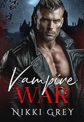 Vampire War: Paranormal Romance Thriller (Vampire Bite #3) by Nikki Grey
