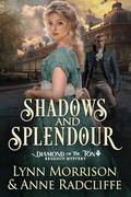 Shadows and Splendour (The Diamond of the Ton Regency Mysteries #2) by Lynn Morrison