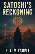 Satoshi's Reckoning by K. L. Mitchell