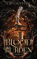 Blood Burden (Magic and Death #2) by S.R. Griffith