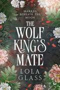 The Wolf King's Mate by Lola Glass