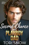 Second Chance with a Playboy Dad: An Enemies to Lovers, Secret Child Romance (Stone Brothers #3) by Tori Snow