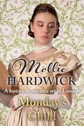 Monday's Child: A historical romance set in London by Mollie Hardwick