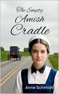 The Empty Amish Cradle by Anne Schmidt