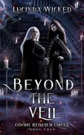 Beyond the Veil: Cosmic Requiem Circle Book 4 by Lucinda Wicked