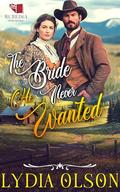 The Bride He Never Wanted: A Western Historical Romance Book by Lydia Olson