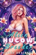 Alien Hucow Breeder: A Hucow Science Fiction Erotca Short Breeding Trope Romance by SIENNA ROSEWOOD