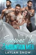 Snowed In with Three Mountain Men: A Military Reverse Harem Romance by Laylah Snow
