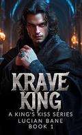Krave King: A King's Kiss Series by Lucian Bane