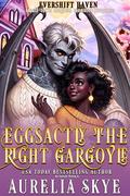 Eggsactly The Right Gargoyle: A Cozy Monster Romance (Evershift Haven #7) by Kit Tunstall