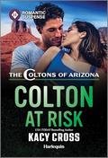 Colton at Risk (The Coltons of Arizona #3) by Kacy Cross