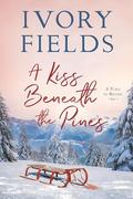 A Kiss Beneath The Pines by Ivory Fields