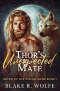 Thor's Unexpected Mate by Blake R. Wolfe