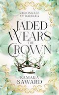 Jaded Wears the Crown by Samara Saward