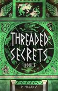 Threaded Secrets (Threads of Fate #1) by K. Malady