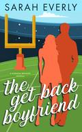 The Get-Back Boyfriend by Sarah Everly