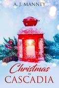 Christmas in Cascadia by A.J. Manney