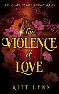 The Violence of Love by Kitt Lynn