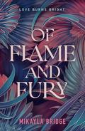 Of Flame and Fury by Mikayla Bridge
