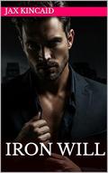Iron Will (Jax Kincaid's Bad Boys #1) by Jax Kincaid