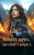 Cursed Alpha, My Second Chance: Betrayal, Reborn and Revenge: A Werewolf Revenge Dark Romance by Axika A