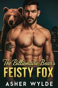 The Billionaire Bear's Feisty Fox by Asher Wylde