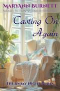 Casting On Again: Midlife Fiction with a Touch of Romance (Thursday Night Purls #1) by Maryann Burnett