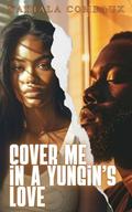 Cover Me In A Youngin's Love by Nakiala Comeaux