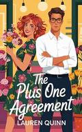The Plus One Agreement: A Clean Romantic Comedy Featuring a Grumpy Boss and a Sunshine Florist by Lauren Quinn