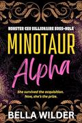 Minotaur Alpha: A primal monster boss romance with ritual heat, scent marking, reluctant submission, and obsessive knotting (Monster CEO Billionaire Boss-Hole #2) by Bella Wilder