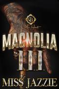 Magnolia 3: The Finale by Miss Jazzie