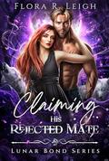 Claiming His Rejected Mate: An Enemies to lovers Secret Baby Billionaire Paranormal Romance by Flora R. Leigh