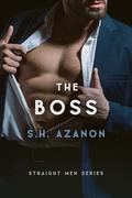 The Boss (Straight Men #3) by S.H. Azanon