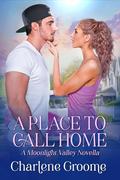 A Place to Call Home (A Moonlight Valley series #4) by Charlene Groome